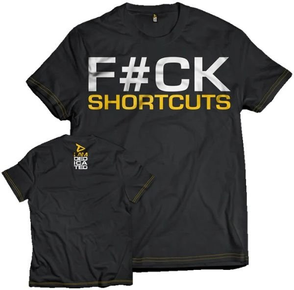Dedicated Nutrition T-Shirt F#CK SHORTCUTS